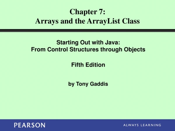 Chapter 7: Arrays and the ArrayList Class