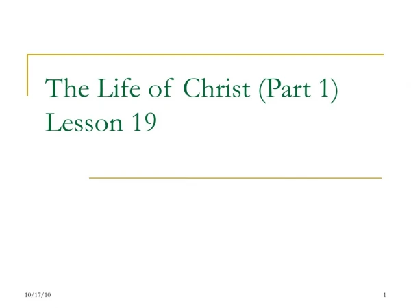 The Life of Christ (Part 1) Lesson 19