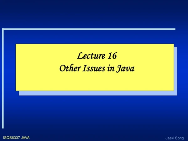 Lecture 16 Other Issues in Java