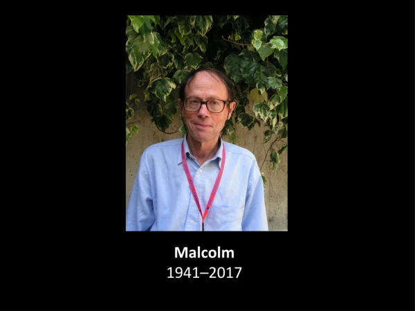 Malcolm 1941 – 2017