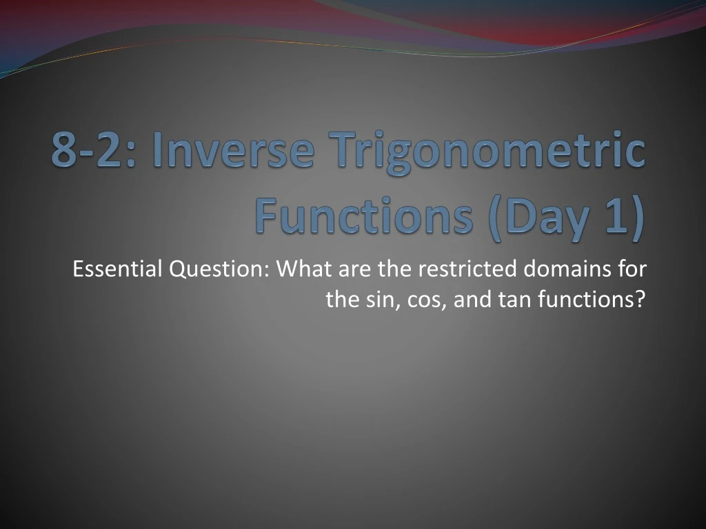 8 2 inverse trigonometric functions day 1