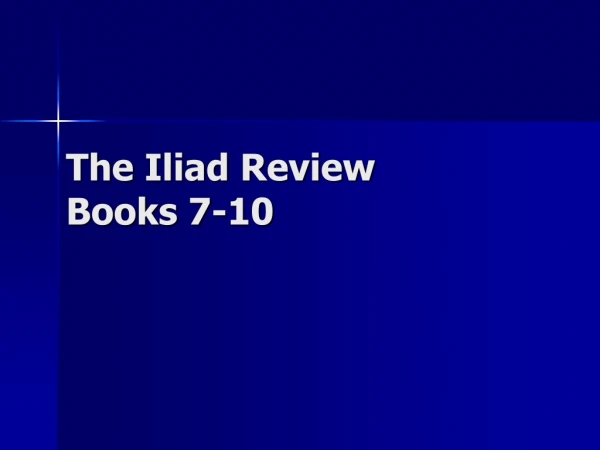 The Iliad Review Books 7-10