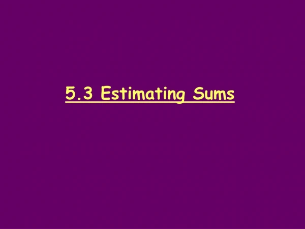 5.3 Estimating Sums