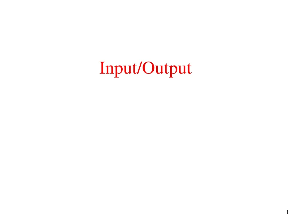 input output