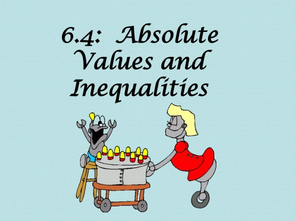 6.4: Absolute Values and Inequalities