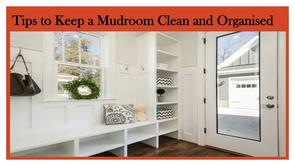 tips to keep a mudroom clean and organised