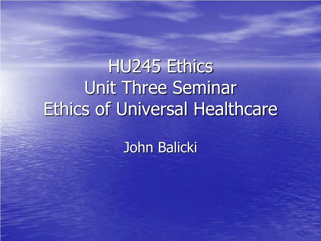 hu245 ethics unit three seminar ethics of universal healthcare