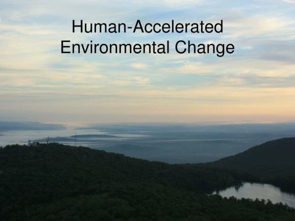 Human-Accelerated Environmental Change
