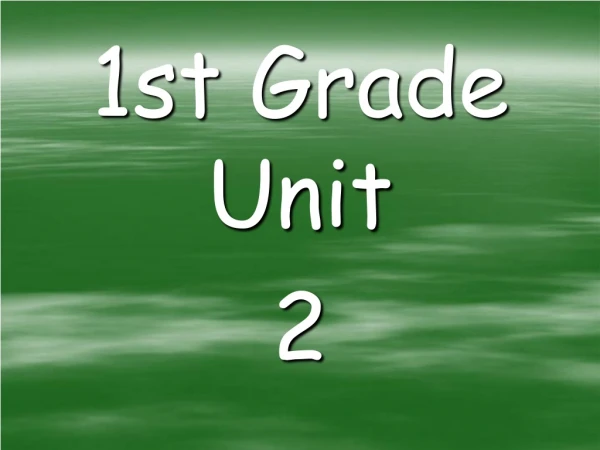 1st Grade Unit 2