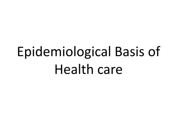 Epidemiological Basis of Health care