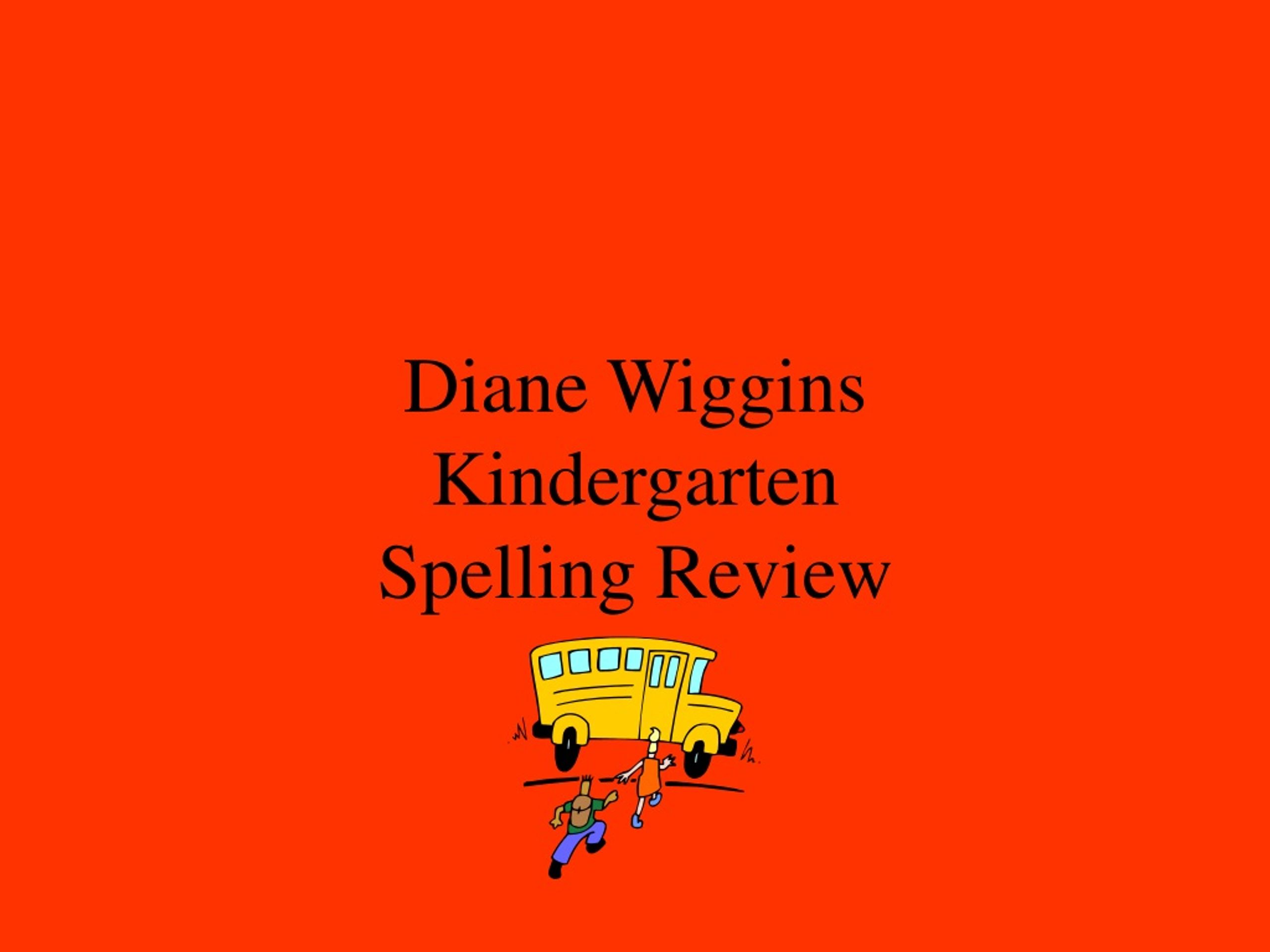 Diane Wiggins Kindergarten Spelling Review - slide 1