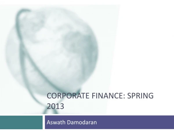 Corporate Finance: Spring 2013
