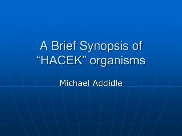 A Brief Synopsis of “HACEK” organisms