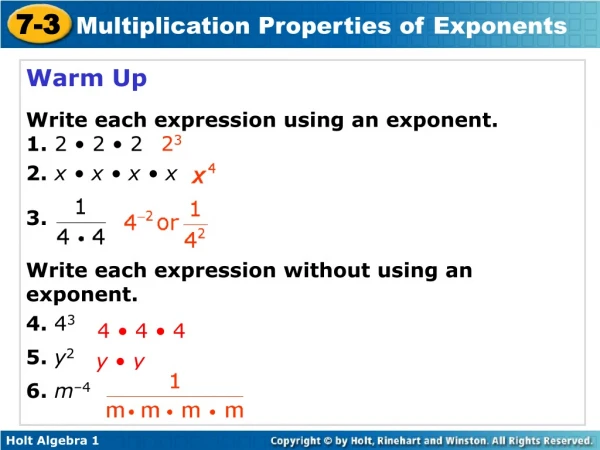 Warm Up Write each expression using an exponent. 1. 2 • 2 • 2 2. x • x • x • x 3.