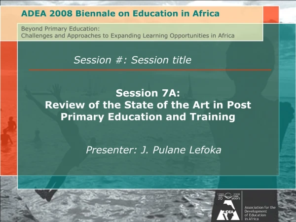 Session 7A: Review of the State of the Art in Post Primary Education and Training
