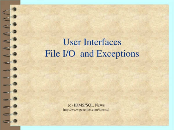 User Interfaces File I/O and Exceptions