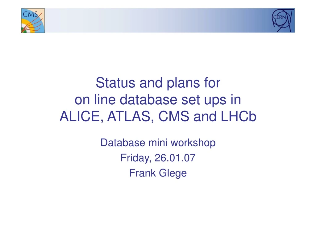 status and plans for on line database set ups in alice atlas cms and lhcb