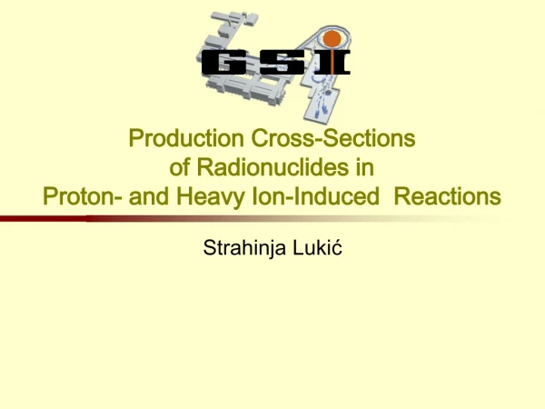 Production Cross-Sections of Radionuclides in Proton- and Heavy Ion-Induced Reactions