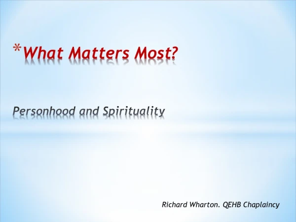 What Matters Most? Personhood and Spirituality