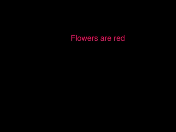 Flowers are red