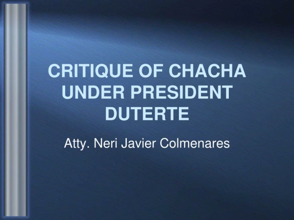 CRITIQUE OF CHACHA UNDER PRESIDENT DUTERTE