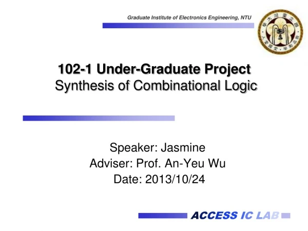 102-1 Under-Graduate Project Synthesis of Combinational Logic