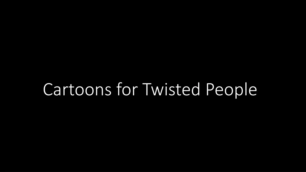 cartoons for twisted people