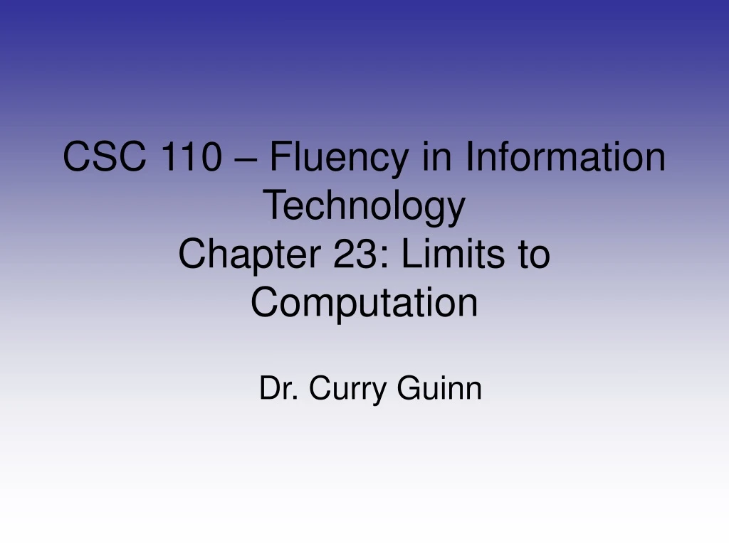 csc 110 fluency in information technology chapter 23 limits to computation