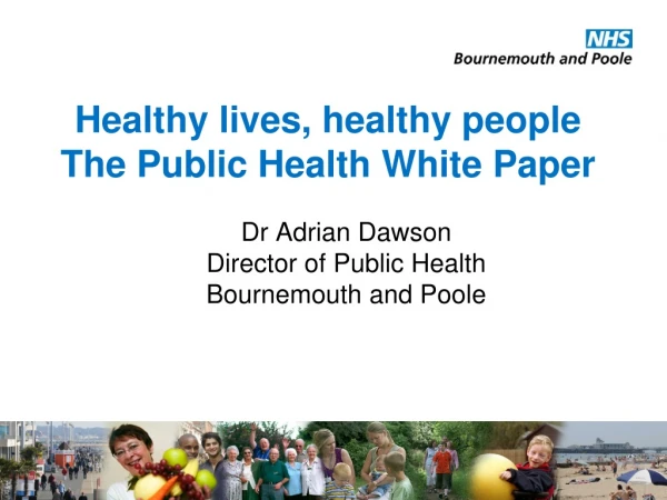 Healthy lives, healthy people The Public Health White Paper