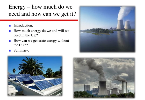 Energy – how much do we need and how can we get it?