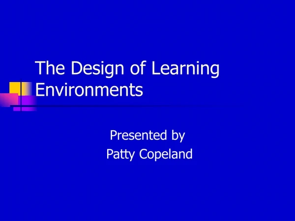 The Design of Learning Environments