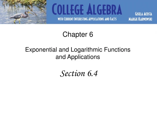 Chapter 6 Exponential and Logarithmic Functions and Applications Section 6.4