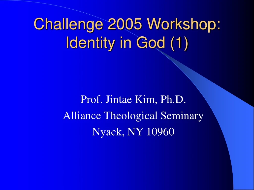 challenge 2005 workshop identity in god 1