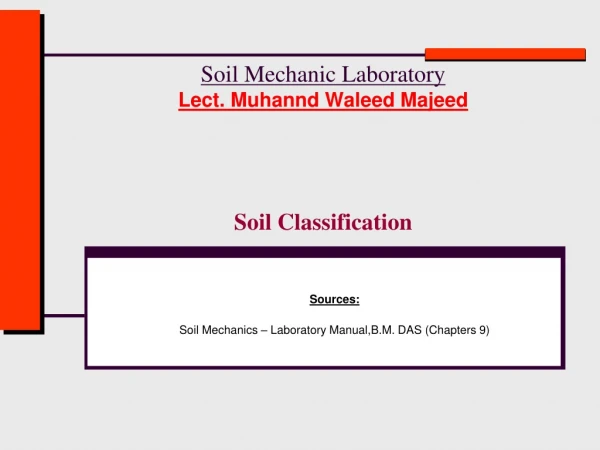 Soil Mechanic Laboratory Lect. Muhannd Waleed Majeed Soil Classification
