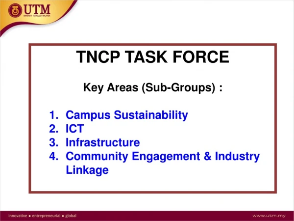 TNCP TASK FORCE Key Areas (Sub-Groups) : Campus Sustainability ICT Infrastructure