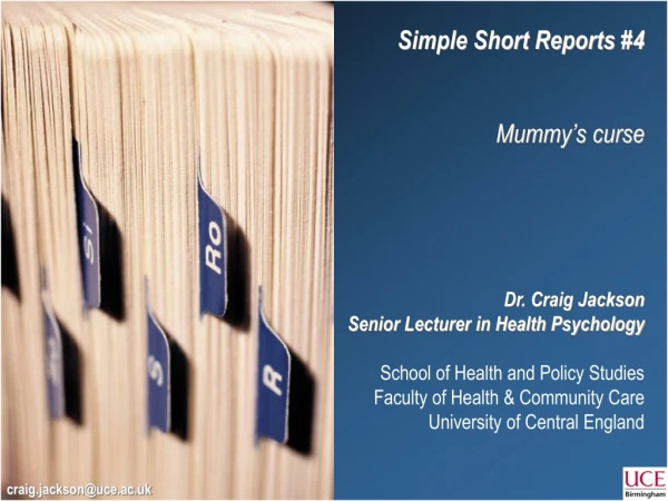 Simple Short Reports #4 Mummy’s curse Dr. Craig Jackson Senior Lecturer in Health Psychology