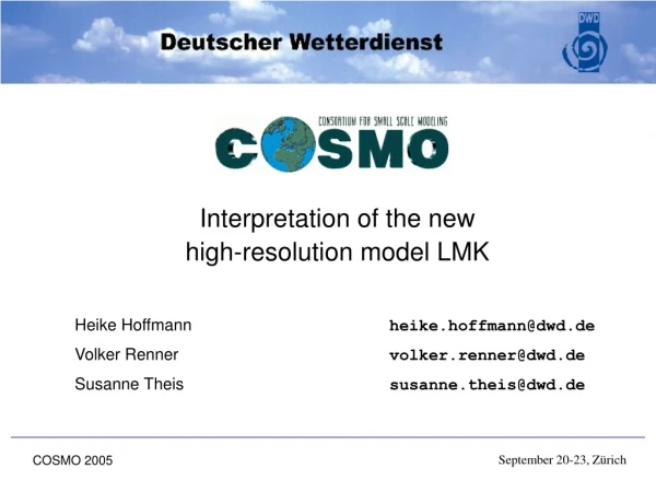 Interpretation of the new high-resolution model LMK Heike Hoffmann	 heike.hoffmann@dwd.de