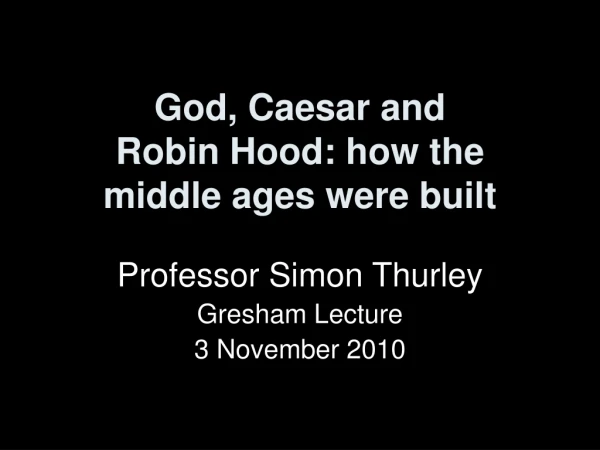 God, Caesar and Robin Hood: how the middle ages were built