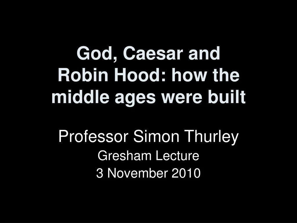 god caesar and robin hood how the middle ages were built
