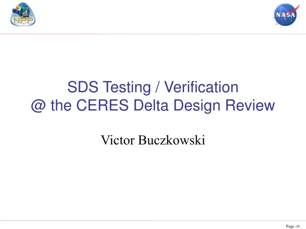 SDS Testing / Verification @ the CERES Delta Design Review