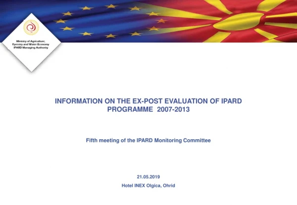 INFORMATION ON THE EX-POST EVALUATION OF IPARD PROGRAMME  2007-2013