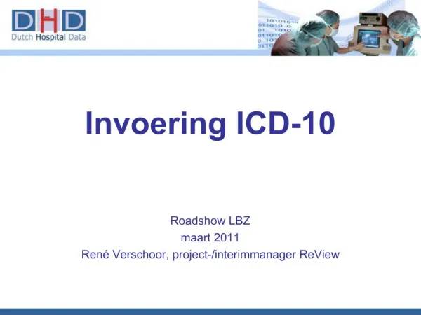 Invoering ICD-10 Roadshow LBZ maart 2011 Ren Verschoor, project-