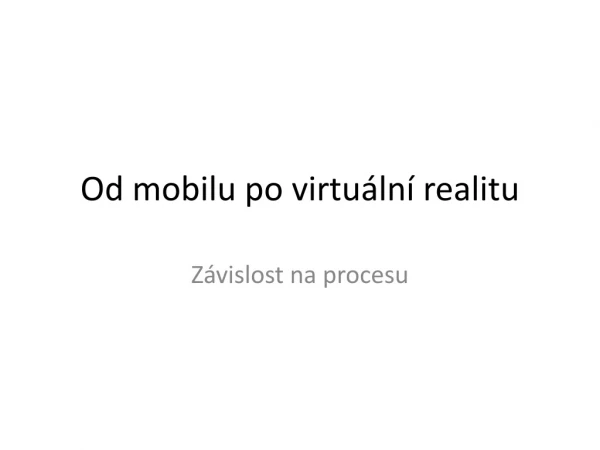 Od mobilu po virtuální realitu