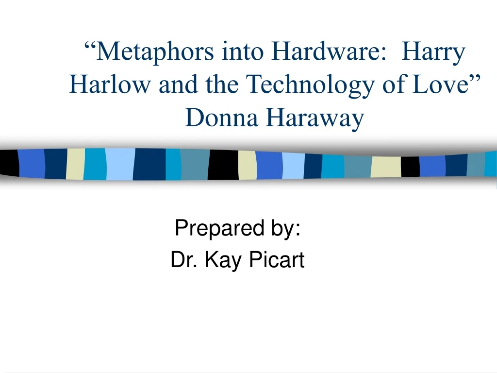 metaphors into hardware harry harlow and the technology of love donna haraway