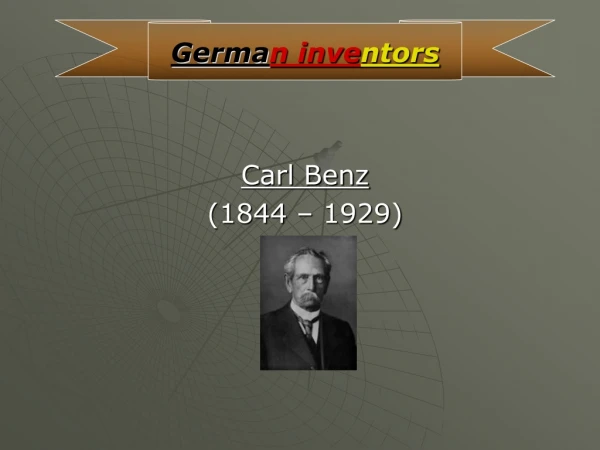 Carl Benz (1844 – 1929)