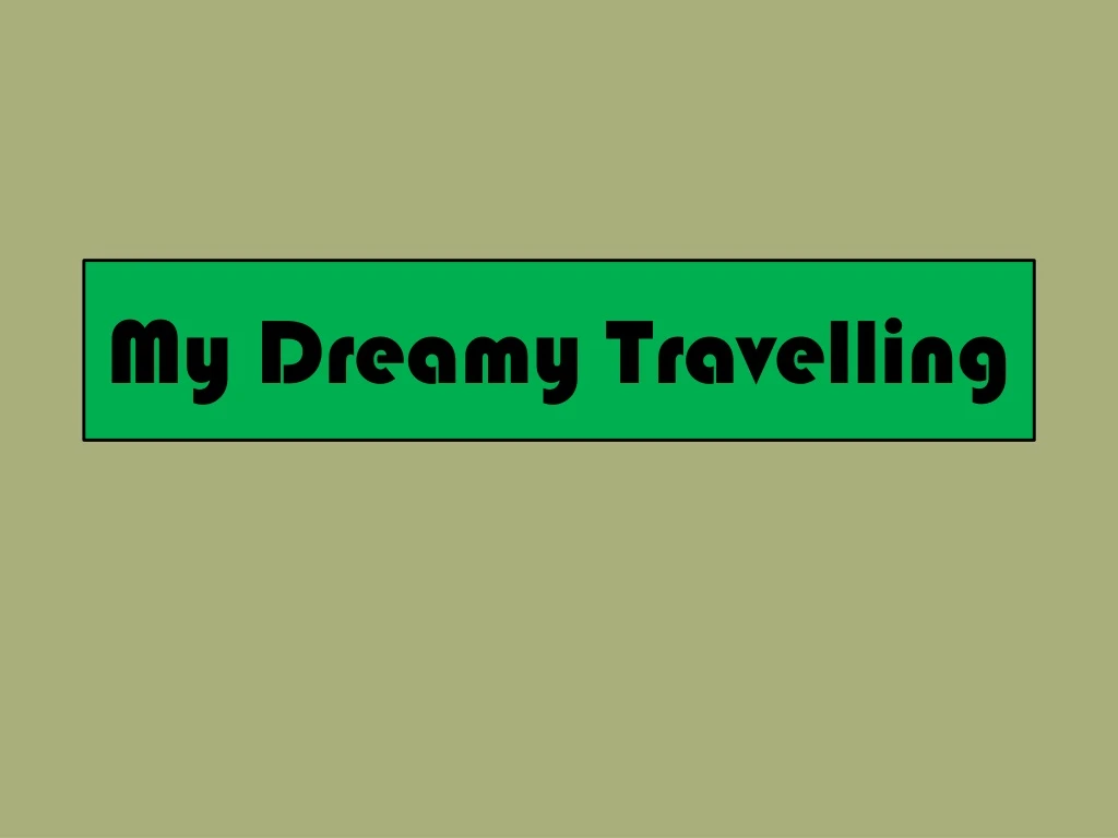 my dreamy travelling