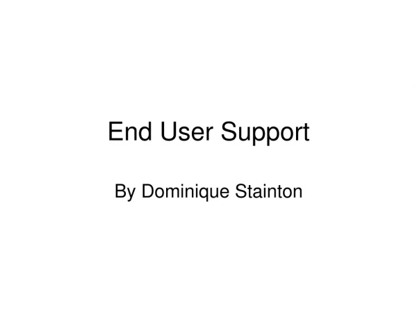 End User Support