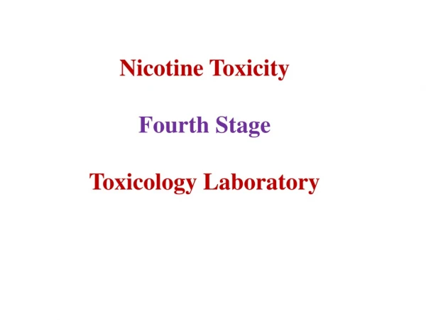 Nicotine Toxicity Fourth Stage Toxicology Laboratory