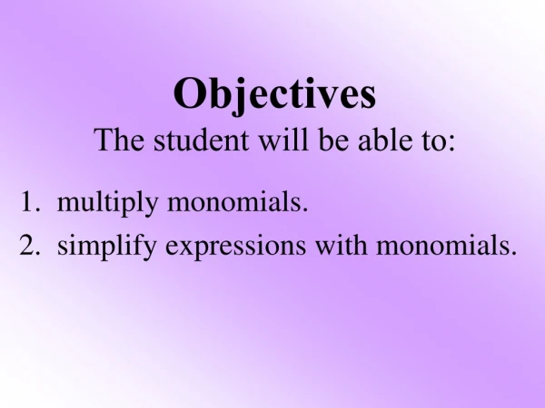 Objectives The student will be able to: