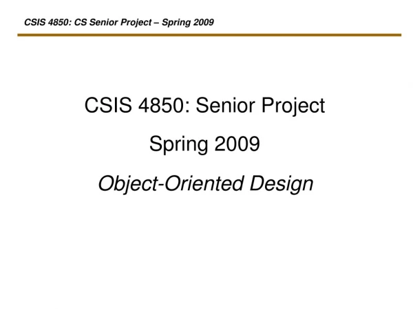 CSIS 4850: Senior Project Spring 2009 Object-Oriented Design